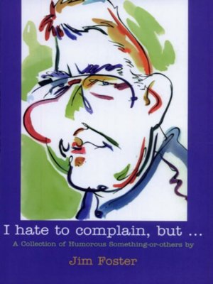 cover image of I Hate to Complain, But...